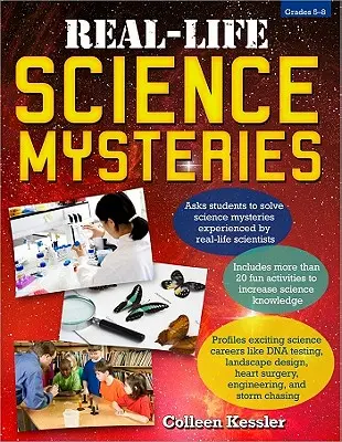 Záhady vědy v reálném životě: Třídy 5-8 - Real-Life Science Mysteries: Grades 5-8
