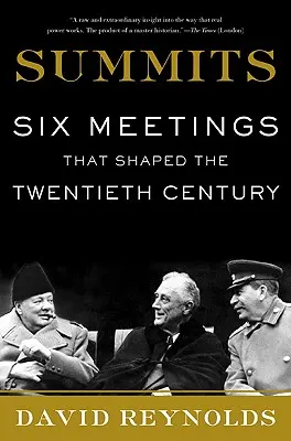 Vrcholy: Šest setkání, která formovala dvacáté století - Summits: Six Meetings That Shaped the Twentieth Century