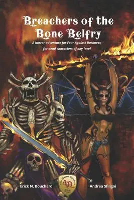Narušitelé kostěné zvonice: Hororové dobrodružství pro Čtyři proti tmě, pro mrtvé postavy libovolné úrovně - Breachers of the Bone Belfry: A horror adventure for Four Against Darkness, for dead characters of any level