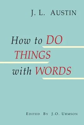 Jak dělat věci slovy - How to Do Things with Words