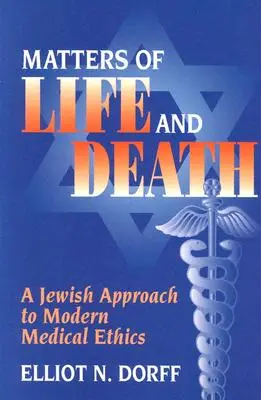 Otázky života a smrti: Židovský přístup k moderní lékařské etice - Matters of Life and Death: A Jewish Approach to Modern Medical Ethics