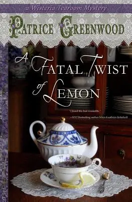 Osudový citronový zvrat: Záhada čajovny Wisteria - A Fatal Twist of Lemon: A Wisteria Tearoom Mystery