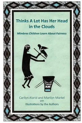 Myslí hodně má hlavu v oblacích: Mimbresovské děti se učí o spravedlnosti - Thinks A Lot Has Her Head in the Clouds: Mimbres Children Learn About Fairness