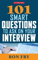 101 chytrých otázek k pohovoru, čtvrté vydání - 101 Smart Questions to Ask on Your Interview, Fourth Edition