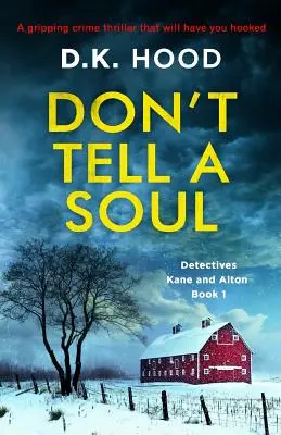 Neprozraď ani duši: Strhující kriminální thriller, který vás naprosto vtáhne do děje - Don't Tell a Soul: A gripping crime thriller that will have you hooked