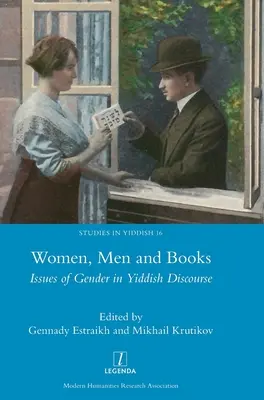 Ženy, muži a knihy: Knihy a knihy: genderové otázky v diskurzu jidiš - Women, Men and Books: Issues of Gender in Yiddish Discourse