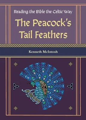 Pírka z pavího ocasu (Čtení Bible po keltsku) - The Peacock's Tail Feathers (Reading the Bible the Celtic Way)