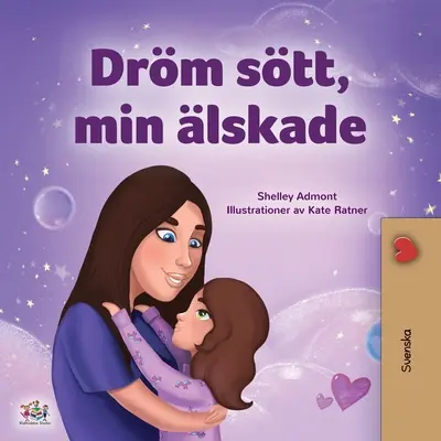 Sladké sny, má lásko (švédská kniha pro děti) - Sweet Dreams, My Love (Swedish Children's Book)