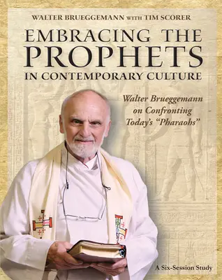 Přijímání proroků v současné kultuře Pracovní sešit pro účastníky: Walter Brueggemann o konfrontaci s dnešními faraony