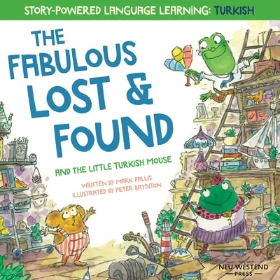 Báječné ztráty a nálezy a malá turecká myška: srdceryvná a zábavná dvojjazyčná anglicko-turecká knížka pro děti - The Fabulous Lost and Found and the little Turkish mouse: heartwarming & fun bilingual English Turkish book for kids