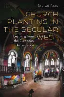 Zakládání církví na sekulárním Západě: Poučení z evropských zkušeností - Church Planting in the Secular West: Learning from the European Experience