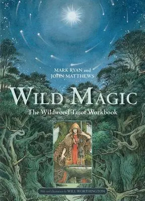 Divoká magie: Cvičebnice Wildwoodského tarotu - Wild Magic: The Wildwood Tarot Workbook