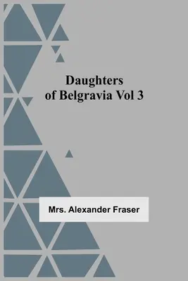 Dcery z Belgravie; 3. díl - Daughters Of Belgravia; Vol 3
