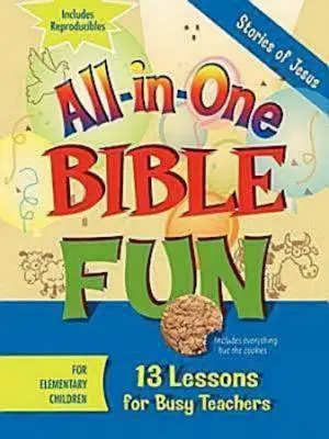 Zábava s Biblí pro děti na prvním stupni základní školy: Příběhy o Ježíši: 13 lekcí pro zaneprázdněné učitele - All-In-One Bible Fun for Elementary Children: Stories of Jesus: 13 Lessons for Busy Teachers