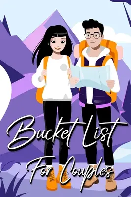 Bucket List For Couples (Kbelíkový seznam pro páry): Deník pro páry: kreativní a inspirativní deník pro nápady a dobrodružství (Náš seznam kbelíků) - Bucket List For Couples: A Creative and Inspirational Journal for Ideas and Adventures for Couples (Our Bucket List)