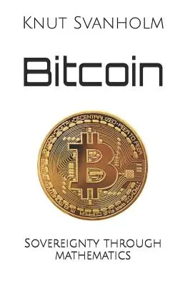 Bitcoin: Suverenita prostřednictvím matematiky - Bitcoin: Sovereignty through mathematics