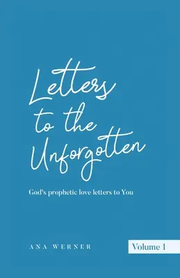 Dopisy nezapomenutým: Prorocké dopisy Boží lásky pro vás - Letters to the Unforgotten: God's prophetic love letters to You