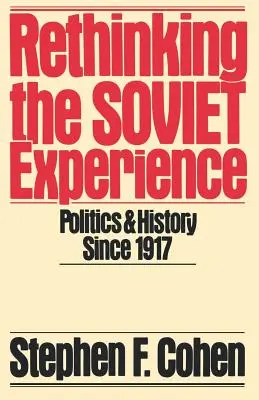Přehodnocení sovětské zkušenosti: Politika a dějiny od roku 1917 - Rethinking the Soviet Experience: Politics and History Since 1917