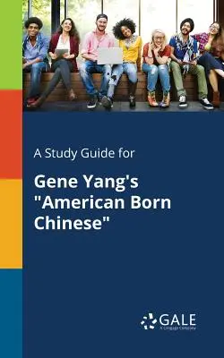 Studijní příručka k románu Gene Yanga Američan narozený jako Číňan - A Study Guide for Gene Yang's American Born Chinese