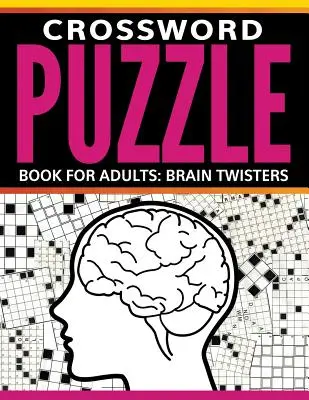 Kniha křížovek pro dospělé: Mozkové křížovky pro dospělé - Crossword Puzzle Book For Adults: Brain Twisters