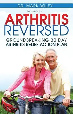 Zvrácená artritida: 30 dní k trvalé úlevě od bolesti kloubů a artritidy - Arthritis Reversed: 30 Days to Lasting Relief from Joint Pain and Arthritis