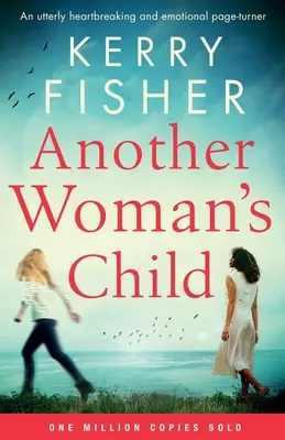 Dítě jiné ženy: Naprosto srdcervoucí a emotivní kniha, která dokáže převrátit stránky. - Another Woman's Child: An utterly heartbreaking and emotional page-turner