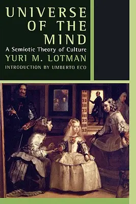 Vesmír mysli: Sémiotická teorie kultury - Universe of the Mind: A Semiotic Theory of Culture