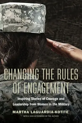 Změna pravidel boje: Inspirující příběhy o odvaze a vůdčích schopnostech žen v armádě - Changing the Rules of Engagement: Inspiring Stories of Courage and Leadership from Women in the Military