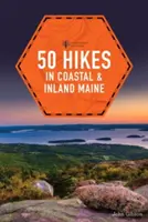 50 túr po pobřeží a vnitrozemí státu Maine - 50 Hikes in Coastal and Inland Maine