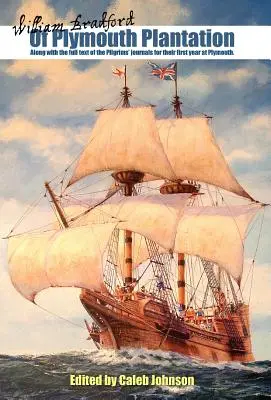 Z Plymouthské plantáže: Spolu s plným zněním deníků poutníků z prvního roku jejich pobytu v Plymouthu. - Of Plymouth Plantation: Along with the Full Text of the Pilgrims' Journals for Their First Year at Plymouth.