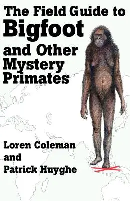Terénní průvodce Yetti a další záhadní primáti - The Field Guide to Bigfoot and Other Mystery Primates