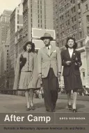 Po táboře: Portréty ze života a politiky Japonců v polovině století - After Camp: Portraits in Midcentury Japanese American Life and Politics