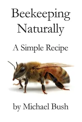 Včelařství přirozeně: Jednoduchý recept - Beekeeping Naturally: A Simple Recipe