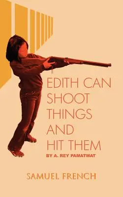 Edith umí střílet a zasáhnout věci - Edith Can Shoot Things and Hit Them