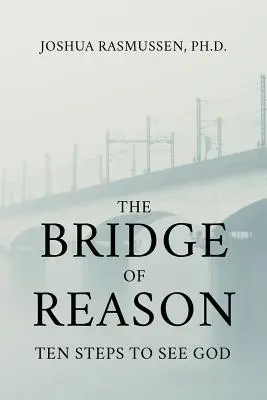 Most rozumu: Deset kroků k vidění Boha - The Bridge of Reason: Ten Steps to See God