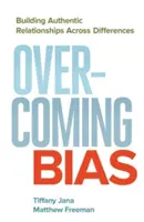 Překonávání předsudků: Budování autentických vztahů napříč odlišnostmi - Overcoming Bias: Building Authentic Relationships Across Differences