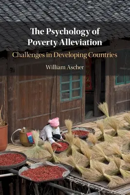 Psychologie snižování chudoby: Výzvy v rozvojových zemích - The Psychology of Poverty Alleviation: Challenges in Developing Countries