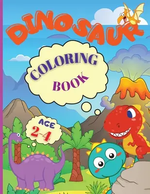 Dinosauří omalovánky: Dinosauři: Moje zabavná knížka Hodný dinosaurus je úžasná knížka omalovánek s dinosaury pro děti od 2 do 4 let, pro kluky, holky, předškoláky a školáky. - Dinosaur Coloring Book: My Busy Book Good Dinosaur is an Amazing Dinosaur Coloring Book for Kids ages 2-4, Boys, Girls, Preschool & Kindergart