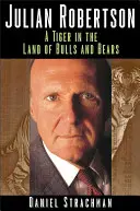 Julian Robertson: Tygr v zemi býků a medvědů - Julian Robertson: A Tiger in the Land of Bulls and Bears