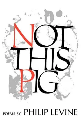 Ne tohle prase: Básně - Not This Pig: Poems