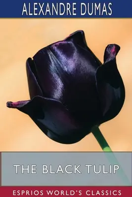 Černý tulipán (Esprios Classics) - The Black Tulip (Esprios Classics)
