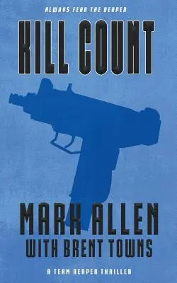 Počet zabitých: Thriller o týmu Smrťák - Kill Count: A Team Reaper Thriller