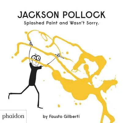 Jackson Pollock stříkal barvou a nelitoval toho - Jackson Pollock Splashed Paint and Wasn't Sorry