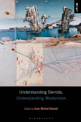 Rozumět Derridovi, rozumět modernismu - Understanding Derrida, Understanding Modernism
