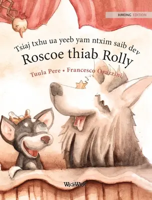 Tsiaj txhu ua yeeb yam ntxim saib dev Roscoe thiab Rolly: hmongské vydání knihy Cirkusoví psi Roscoe a Rolly - Tsiaj txhu ua yeeb yam ntxim saib dev Roscoe thiab Rolly: Hmong Edition of Circus Dogs Roscoe and Rolly
