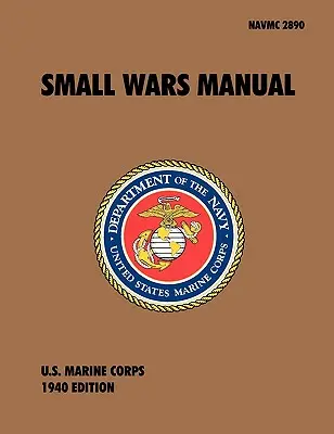 Příručka pro malé války: Oficiální polní příručka námořní pěchoty USA, revize z roku 1940 - Small Wars Manual: The Official U.S. Marine Corps Field Manual, 1940 Revision