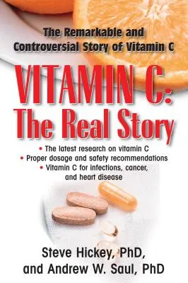 Vitamin C: C vitamín C: skutečný příběh: Pozoruhodný a kontroverzní léčivý faktor - Vitamin C: The Real Story: The Remarkable and Controversial Healing Factor