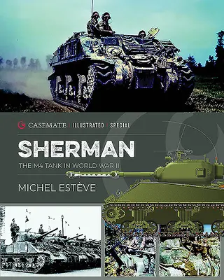 Sherman: Tank M4 ve druhé světové válce - Sherman: The M4 Tank in World War II