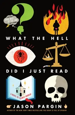 Co jsem to sakra právě četl: Román kosmického hororu - What the Hell Did I Just Read: A Novel of Cosmic Horror