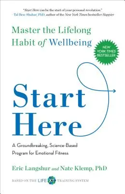 Začněte tady: Osvojte si celoživotní návyk dobré pohody - Start Here: Master the Lifelong Habit of Wellbeing